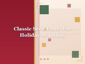Classic Serif Fonts for Festive Holiday Branding