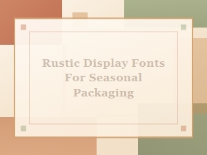 Rustic Seasonal Fonts for Festive Packaging
