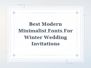 Sleek Winter Wedding Fonts: a Minimalist Guide