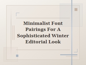 Sophisticated Winter Editorial Minimalist Font Pairings